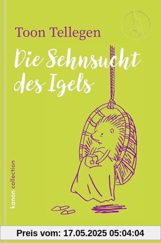 Die Sehnsucht des Igels Die Sehnsucht des Igels von Toon Tellegen