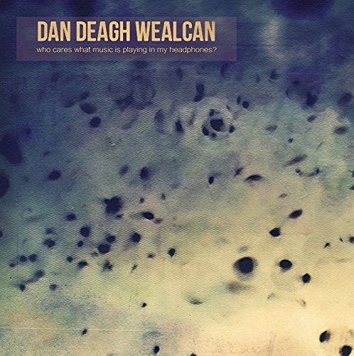 Dan Deagh Wealcan - Who Cares What Music Is Playing In My Headphones? von Crimson