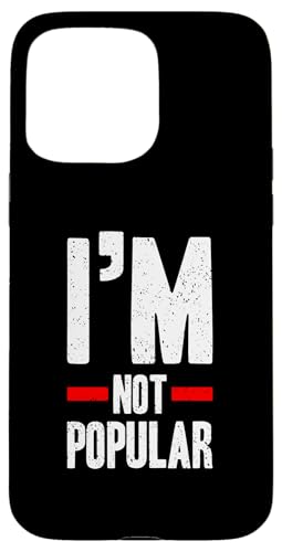 I'm Not Popular Funny Anti-Social Statement Hülle für iPhone 15 Pro Max I'm Not Popular Funny Anti-Social Statement Hülle für iPhone 15 Pro Max von Totality