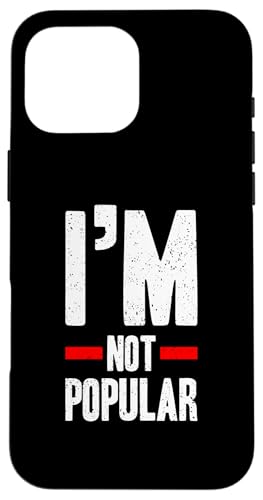 I'm Not Popular Funny Anti-Social Statement Hülle für iPhone 16 Pro Max I'm Not Popular Funny Anti-Social Statement Hülle für iPhone 16 Pro Max von Totality