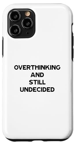 Overthinking and Still Undecided Funny Relatable Zitat Hülle für iPhone 11 Pro Overthinking and Still Undecided Funny Relatable Zitat Hülle für iPhone 11 Pro von Totality