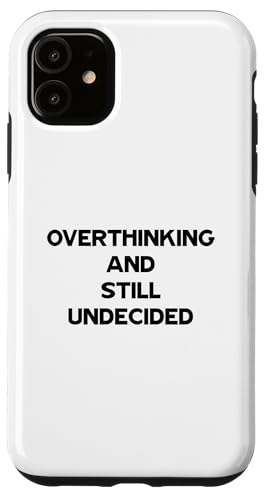 Overthinking and Still Undecided Funny Relatable Zitat Hülle für iPhone 11 Overthinking and Still Undecided Funny Relatable Zitat Hülle für iPhone 11 von Totality