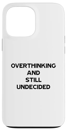 Overthinking and Still Undecided Funny Relatable Zitat Hülle für iPhone 13 Pro Max Overthinking and Still Undecided Funny Relatable Zitat Hülle für iPhone 13 Pro Max von Totality