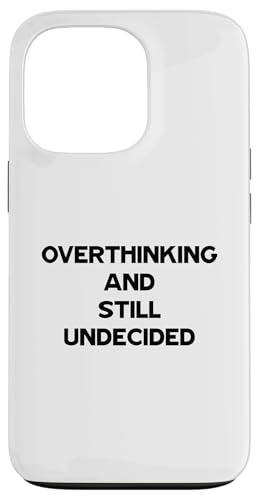 Overthinking and Still Undecided Funny Relatable Zitat Hülle für iPhone 13 Pro Overthinking and Still Undecided Funny Relatable Zitat Hülle für iPhone 13 Pro von Totality