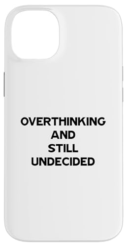 Overthinking and Still Undecided Funny Relatable Zitat Hülle für iPhone 14 Plus Overthinking and Still Undecided Funny Relatable Zitat Hülle für iPhone 14 Plus von Totality