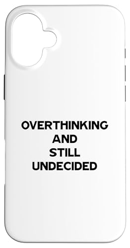 Overthinking and Still Undecided Funny Relatable Zitat Hülle für iPhone 16 Plus Overthinking and Still Undecided Funny Relatable Zitat Hülle für iPhone 16 Plus von Totality