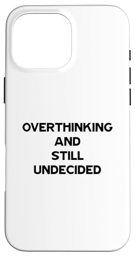 Overthinking and Still Undecided Funny Relatable Zitat Hülle für iPhone 16 Pro Max Overthinking and Still Undecided Funny Relatable Zitat Hülle für iPhone 16 Pro Max von Totality