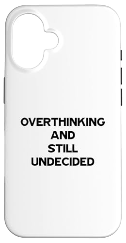Overthinking and Still Undecided Funny Relatable Zitat Hülle für iPhone 16 Overthinking and Still Undecided Funny Relatable Zitat Hülle für iPhone 16 von Totality