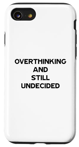 Overthinking and Still Undecided Funny Relatable Zitat Hülle für iPhone SE (2020) / 7 / 8 von Totality