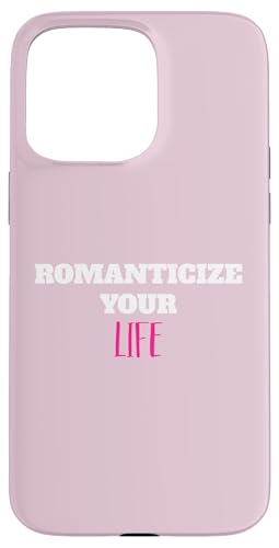 Romanticize Your Life Ästhetisches Positive Living Zitat Hülle für iPhone 15 Pro Max Romanticize Your Life Ästhetisches Positive Living Zitat Hülle für iPhone 15 Pro Max von Totality