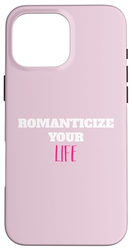 Romanticize Your Life Ästhetisches Positive Living Zitat Hülle für iPhone 16 Pro Max Romanticize Your Life Ästhetisches Positive Living Zitat Hülle für iPhone 16 Pro Max von Totality