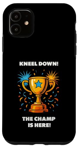 The Champ is here, Sieger, 1.Platz, Gewinner, Tournier-Sieg Hülle für iPhone 11 von Tourniersieger, Gewinner, 1.Platz