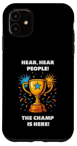The Champ is here, Sieger, 1.Platz, Gewinner, Tournier-Sieg Hülle für iPhone 11 von Tourniersieger, Gewinner, 1.Platz