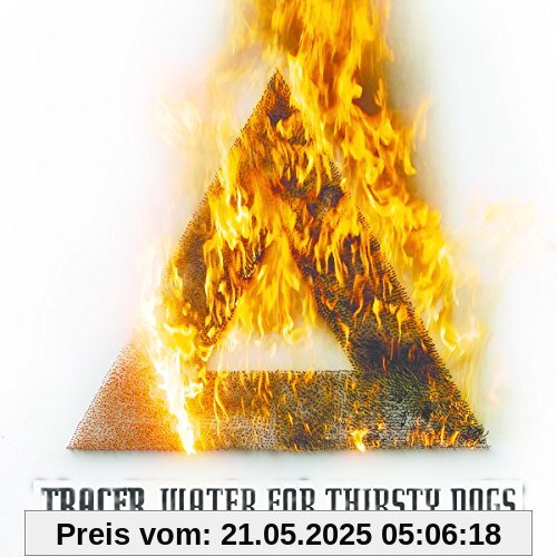 Water for Thirsty Dogs (Digipak) von Tracer