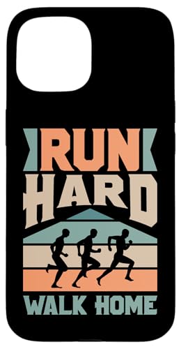 Laufen Sie hart oder gehen Sie nach Hause Hülle für iPhone 15 Laufen Sie hart oder gehen Sie nach Hause Hülle für iPhone 15 von Track And Field Sports Designs For Athletes