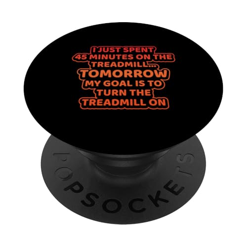Ich habe gerade 45 Minuten auf dem Laufband verbracht, mein Ziel ist es, mich zu drehen PopSockets Klebender PopGrip Ich habe gerade 45 Minuten auf dem Laufband verbracht, mein Ziel ist es, mich zu drehen PopSockets Klebender PopGrip von Treadmill Runners Fitness Motivation Present
