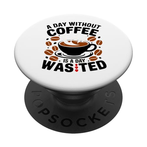Ein Tag ohne Kaffee ist verschwendet, Neuheit für Liebhaber von Java Drinker PopSockets Klebender PopGrip Ein Tag ohne Kaffee ist verschwendet, Neuheit für Liebhaber von Java Drinker PopSockets Klebender PopGrip von Trendy Tamale