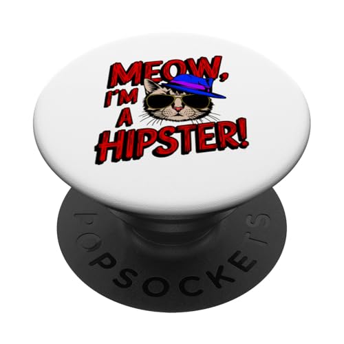 Fun Meow I'm A Hipster Cat, niedlich für Mama, Papa und Fans, Neuheit PopSockets Klebender PopGrip von Trendy Tamale