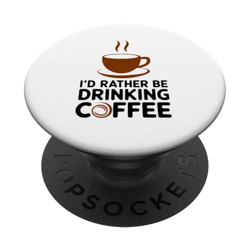 I'd Rather Be Drinking Coffee Lover Coffee Drinker Neuheit PopSockets Klebender PopGrip I'd Rather Be Drinking Coffee Lover Coffee Drinker Neuheit PopSockets Klebender PopGrip von Trendy Tamale