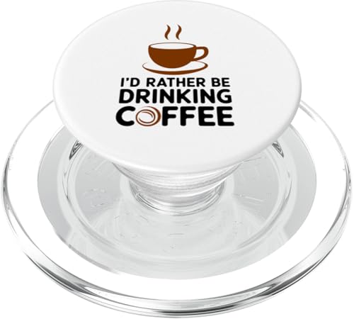 I'd Rather Be Drinking Coffee Lover Coffee Drinker Neuheit PopSockets PopGrip für MagSafe von Trendy Tamale