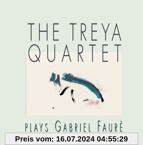 Treya Quartet Spielt Gabriel Faure von Treya Quartet