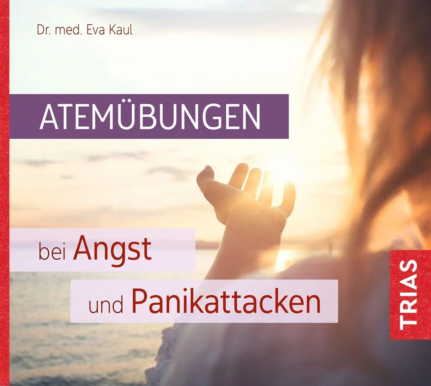 Trias Hörspiel Atemübungen bei Angst und Panikattacken Trias Hörspiel Atemübungen bei Angst und Panikattacken von Trias