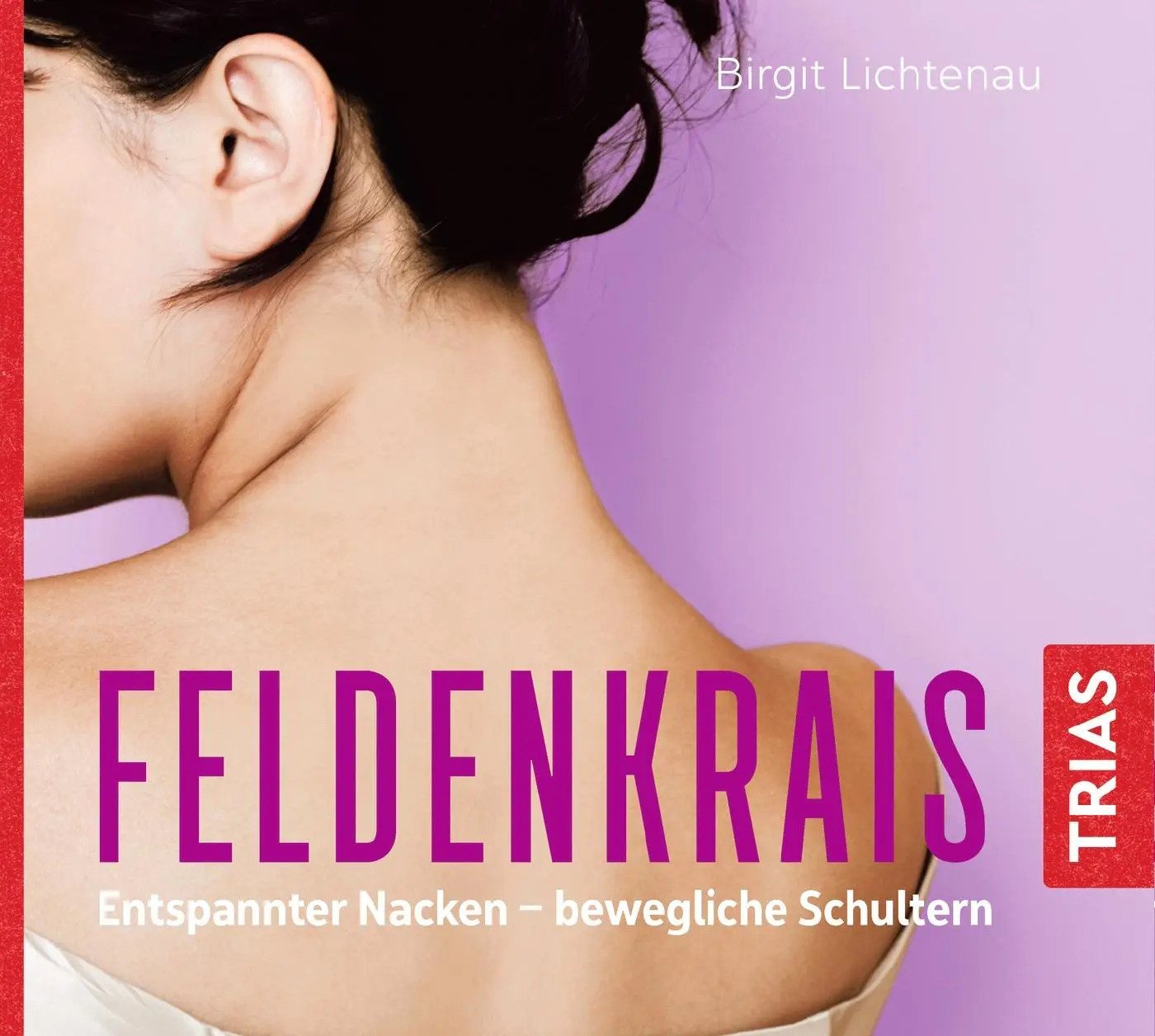 Trias Hörspiel Feldenkrais: Entspannter Nacken - bewegliche Schultern (Hörbuch) von Trias