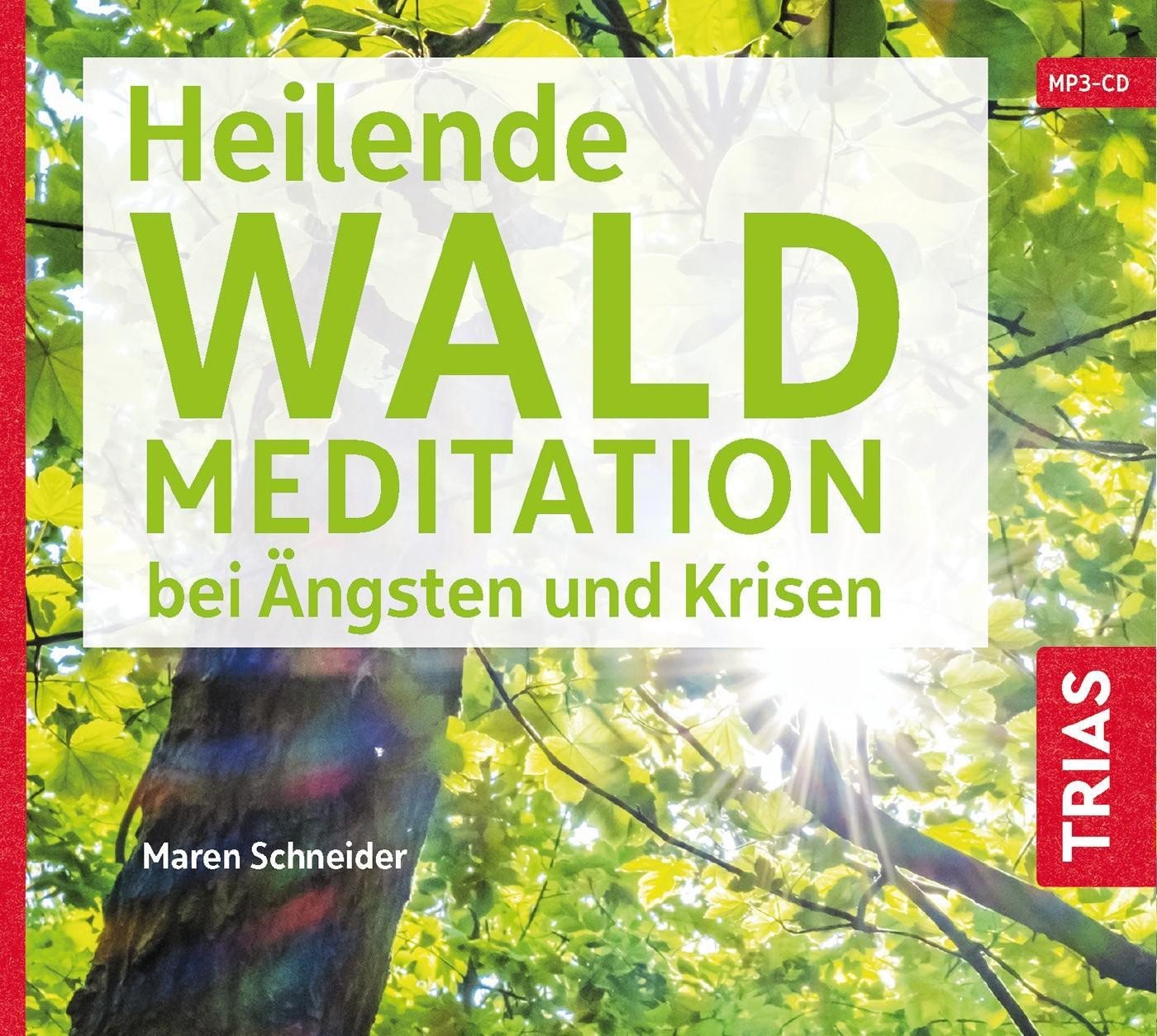 Trias Hörspiel Heilende Waldmeditation bei Ängsten und Krisen (Audio-CD mit Booklet) von Trias