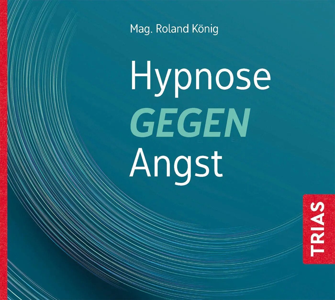 Trias Hörspiel Hypnose gegen Angst Trias Hörspiel Hypnose gegen Angst von Trias