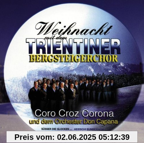 Weihnacht mit Den Trientiner Bergsteigerchor Weihnacht mit Den Trientiner Bergsteigerchor von Trientiner Bergsteigerchor