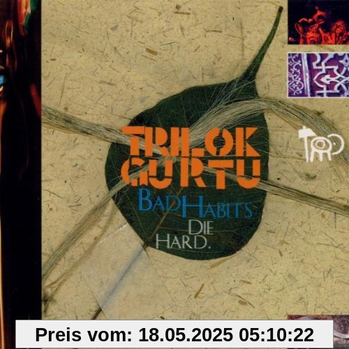 Bad Habits die Hard Bad Habits die Hard von Trilok Gurtu