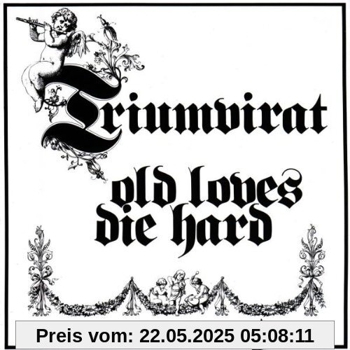 Old Loves die Hard Old Loves die Hard von Triumvirat