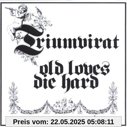 Old Loves die Hard Old Loves die Hard von Triumvirat