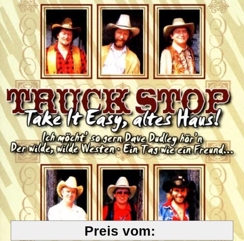 Take It Easy,Altes Haus! von Truck Stop