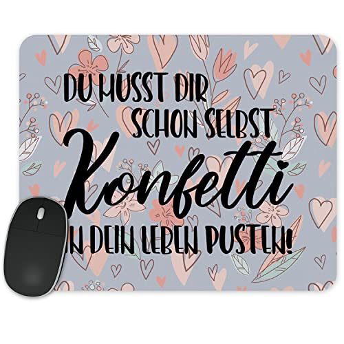 True Statements Mousepad Du musst dir Schon selber Konfetti in Dein Leben pusten - lustiges Mauspad mit Spruch 230x190mm weich von True Statements