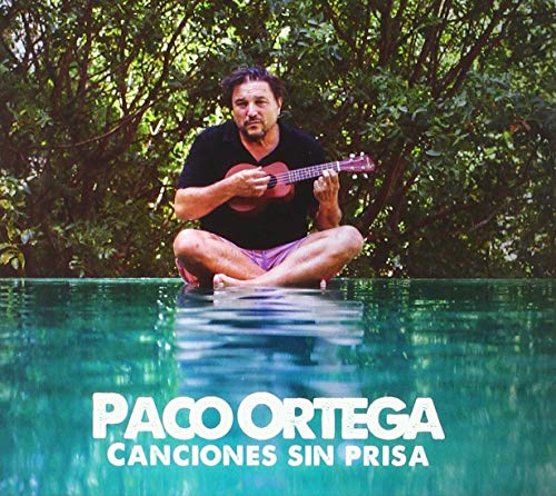 Paco Ortega - Canciones Sin Prisa Paco Ortega - Canciones Sin Prisa von Tsunami