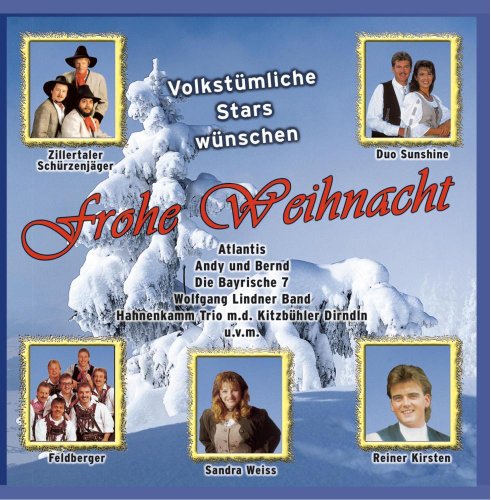 Volkstümliche Stars wünschen Frohe Weihnacht; Zillertaler Schürzenjäger; Feldberger; Reiner Kirsten; Sandra Weiss; Atlantis; Bayrische 7 von Tyro