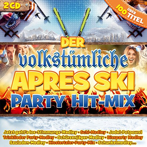 Der Volkstümliche Apres Ski Party Hit-Mix; Feiern ohne Ende; Party; Stimmung von TyroStar / Tyrolis Music