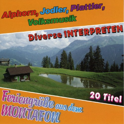 Feriengrüsse aus dem Montafon - Alphorn, Jodler, Plattler, Volksmusik) von Tyrolis (TYROLIS)