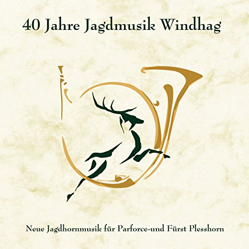 40 Jahre Jagdmusik Windhag; Instrumental; Jäger; Jagd; von Tyrolis (Tyrolis)