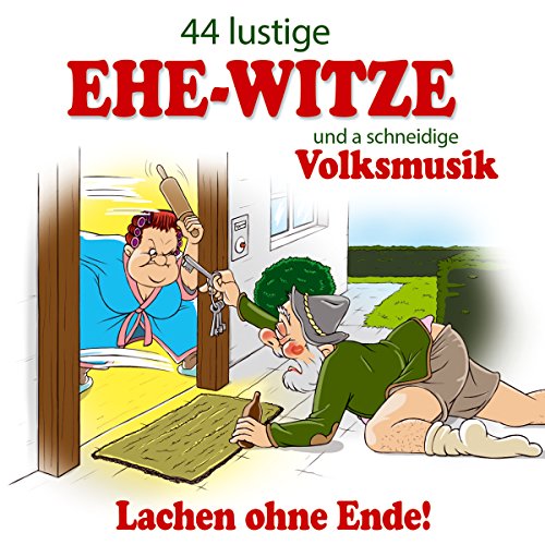 44 Lustige Ehe Witze und a schneidige Volksmusik; Schürzenjäger; Gaudimax Franz Greul; Schneiderwirt Trio; Zillertaler und die Geigerin; Klostertaler; Max Lustig; Lederhosen Duo; Donautaler Casanovas; Tiroler Almgaudi; Ehewitze; Lachen ohne Ende; Humor von Tyrolis Music (Tyrolis)