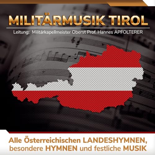 Alle Österreichischen Landeshymnen, besondere Hymnen und festliche Musik; incl. Österreichische Bundeshymne; Österreich Signation; Europa Hymne; Eurovisionshymne; Fis Fanfare von Tyrolis (Tyrolis)