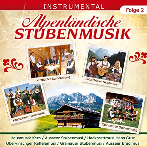 Alpenländische Stubenmusik; Folge 2; Instrumental; Echte Volksmusik; Stubenmusig; Stubenmusi; Hausmusik; Hackbrett; Zither; Raffele; Saitenmusik von Tyrolis (Tyrolis)