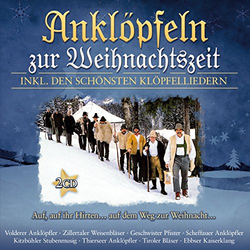 Anklöpfeln zur Weihnachtszeit; inkl. den schönsten Klöpfelliedern; Volderer Anklöpfler; Zillertaler Weisenbläser; Scheffauer Anklöpfler; Kitzbühler Stubenmusig; Tiroler Bläser; Ebbser Kaiserklang von Tyrolis (Tyrolis)