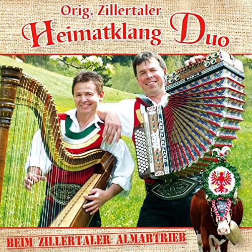 Beim Zillertaler Almabtrieb; incl. Petri Heil; Fischerlied; Die kleine Eisenbahn; Glückwunschlied von Tyrolis (Tyrolis)