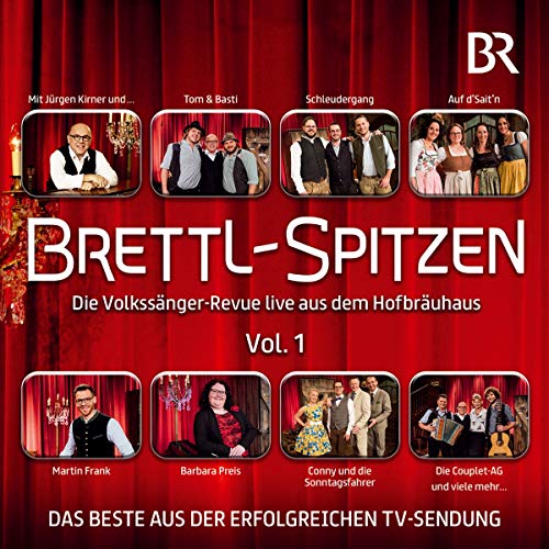 Brettl-Spitzen - die Volkssänger-Revue Live; Das Beste aus der erfolgreichen TV-Sendung; Folge 1; Deftig, frech und hinterfotzig von Tyrolis Music (Tyrolis)