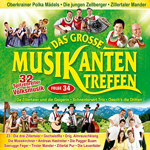 Das grosse Musikantentreffen,Folge 34; 32 Spitzenreiter der Volksmusik; Oeschs die Dritten; Zillertaler Mander; Oberkrainer Polka Mädels; Junge Zellberger; Schneiderwirt Trio; Gschwistra; Almrauschklang; Seerugge Feger von Tyrolis (Tyrolis)