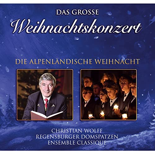 Das große Weihnachtskonzert; Die Alpenländische Weihnacht; Die offizielle CD zu erfolgreichen Weihnachts-Tournee von Tyrolis Music (Tyrolis)