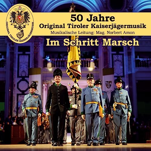 Im Schritt Marsch; 50 Jahre-Jubiläumsproduktion von Tyrolis (Tyrolis)