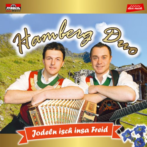 Jodeln isch insa Freid; Hamberg Duo aus dem Zillertal/Tirol von Tyrolis (Tyrolis)